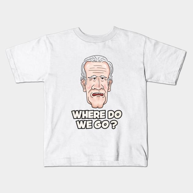 Joe Biden Where Do We Go Kids T-Shirt by Takeda_Art